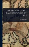 The History Of The Baltic Campaign Of 1854