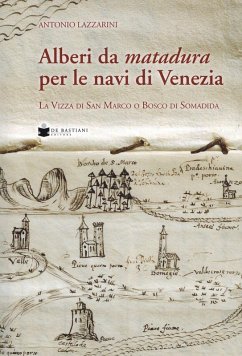 Cover Alberi da matadura per le navi di Venezia. La Vizza di San Marco o Bosco di Somadida