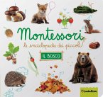 Il bosco. Montessori. Le enciclopedie dei piccoli Il bosco. Montessori. Le enciclopedie dei piccoli