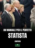 Un manuale per il perfetto statista. Il Lun Yu di Confucio Un manuale per il perfetto statista. Il Lun Yu di Confucio