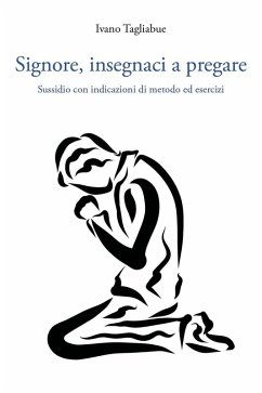 Signore, insegnaci a pregare. Sussidio con indicazioni di metodo ed esercizi - Tagliabue, Ivano