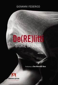 De(RE)litti. Storie di ultimi - Federico, Giovanni De(RE)litti. Storie di ultimi - Federico, Giovanni