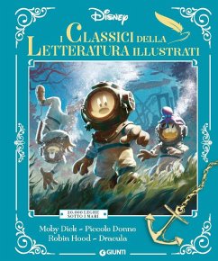 Cover Classici della letteratura illustrati. Disney. 20.000 Leghe sotto i mari-Moby Dick-Piccole donne-Robin Hood-Dracula