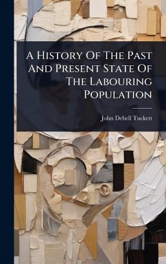 Cover A History Of The Past And Present State Of The Labouring Population