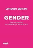Il gender. Dieci interventi sul sessuale e sul politico Il gender. Dieci interventi sul sessuale e sul politico
