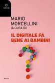 Il digitale fa bene ai bambini? Il digitale fa bene ai bambini?