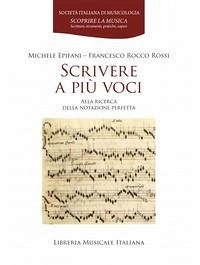 Scrivere a più voci. Alla ricerca della notazione perfetta - Epifani, Michele; Rossi, Francesco Rocco Scrivere a più voci. Alla ricerca della notazione perfetta - Epifani, Michele; Rossi, Francesco Rocco