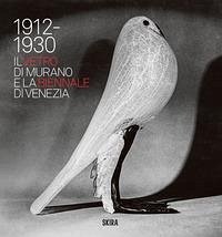 Cover Il vetro di Murano e la Biennale di Venezia. 1912-1930