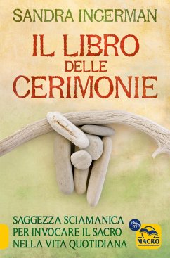 Il libro delle cerimonie. Saggezza sciamanica per invocare il sacro nella vita quotidiana - Ingerman, Sandra