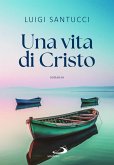 Una vita di Cristo Una vita di Cristo