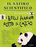 Il satiro scientifico. I belli hanno rotto il cazzo. Elogio della bruttezza della natura Il satiro scientifico. I belli hanno rotto il cazzo. Elogio della bruttezza della natura