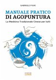 Manuale pratico di agopuntura. La medicina tradizionale cinese per tutti Manuale pratico di agopuntura. La medicina tradizionale cinese per tutti