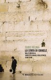 Lo Stato di Israele. Dalle origini al conflitto israelo-palestinese (1850-1948) Lo Stato di Israele. Dalle origini al conflitto israelo-palestinese (1850-1948)