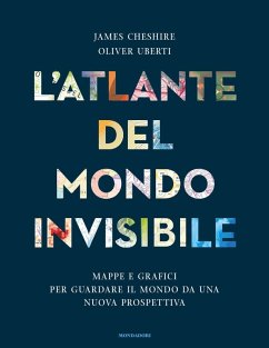 Cover L' atlante del mondo invisibile. Mappe e grafici per guardare il mondo da una nuova prospettiva