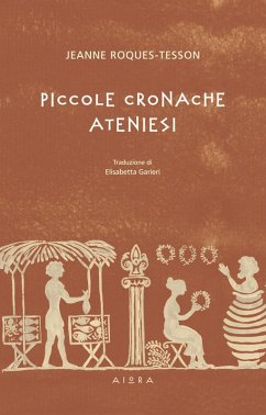 Piccole cronache ateniesi - Roques-Tesson, Jeanne Piccole cronache ateniesi - Roques-Tesson, Jeanne