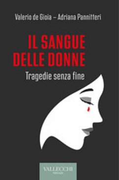 Il sangue delle donne. Tragedie senza fine - De Gioia, Valerio; Pannitteri, Adriana