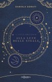 Alla luce delle stelle. Il cielo racconta Alla luce delle stelle. Il cielo racconta