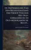 De Ontwikkeling Van Den Rechtstoestand Der Vrouw Volgens Het Oud-germaansche En Oud-nederlandsche Recht... De Ontwikkeling Van Den Rechtstoestand Der Vrouw Volgens Het Oud-germaansche En Oud-nederlandsche Recht...