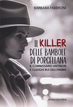 Cover Il killer delle bambole di porcellana. Il commissario Antinori e i luoghi bui dell'anima