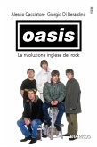 Oasis. La rivoluzione inglese del rock Oasis. La rivoluzione inglese del rock