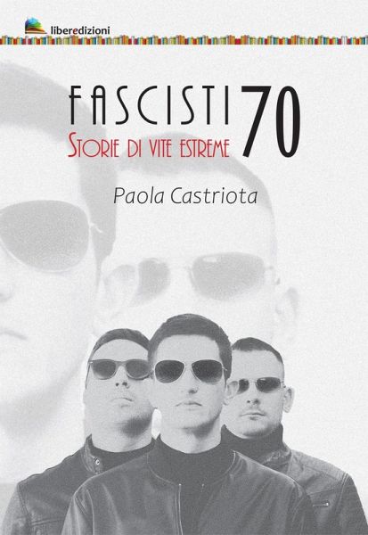 Fascisti 70. Storie di vite estreme Fascisti 70. Storie di vite estreme