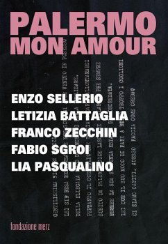 Palermo mon amour. Enzo Sellerio, Letizia Battagli, Franco Zecchin, Fabio Sgroi, Lia Pasqualino Palermo mon amour. Enzo Sellerio, Letizia Battagli, Franco Zecchin, Fabio Sgroi, Lia Pasqualino
