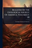 Bulletin Of The Geological Society Of America, Volumes 1-10 Bulletin Of The Geological Society Of America, Volumes 1-10