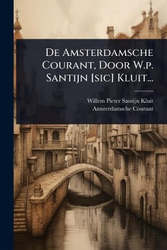 Cover De Amsterdamsche Courant, Door W.p. Santijn [sic] Kluit...