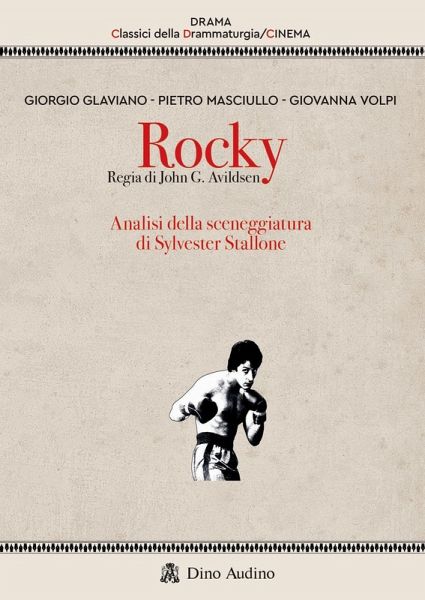 Rocky. Regia di John G. Avildsen. Analisi della sceneggiatura di Sylvester Stallone Rocky. Regia di John G. Avildsen. Analisi della sceneggiatura di Sylvester Stallone