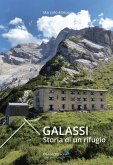Galassi. Storia di un rifugio Galassi. Storia di un rifugio