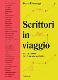 Scrittori in viaggio. Sulle orme dei grandi autori Scrittori in viaggio. Sulle orme dei grandi autori