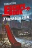 La scuola della paura. Escape book La scuola della paura. Escape book