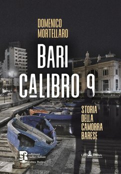 Bari calibro 9. Storia della camorra barese - Mortellaro, Domenico