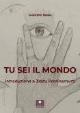 Tu sei il mondo. Introduzione a Jiddu Krishnamurti Tu sei il mondo. Introduzione a Jiddu Krishnamurti