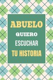 Abuelo, Quiero Escuchar tu Historia Abuelo, Quiero Escuchar tu Historia