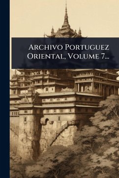 Archivo Portuguez Oriental, Volume 7... - Anonymous