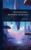 Seifenblasen - Moderne Märchen