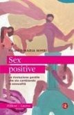 Sex positive. La rivoluzione gentile che sta cambiando la sessualità Sex positive. La rivoluzione gentile che sta cambiando la sessualità