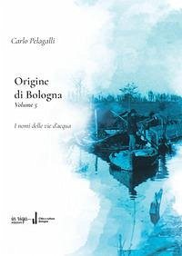Storia delle vie dell'acqua e dei loro nomi - Pelagalli, Carlo