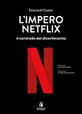 L' impero Netflix. Il controllo del divertimento