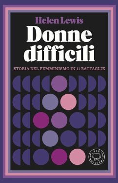 Cover Donne difficili. Storia del femminismo in 11 battaglie
