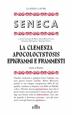 La clemenza-Apocolocyntosys-Epigrammi-Frammenti. Testo latino a fronte - Seneca, Lucio Anneo