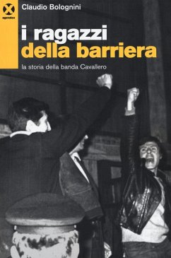 Cover I ragazzi della barriera. La storia della banda Cavallero