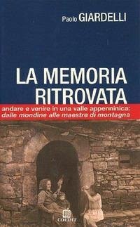 La memoria ritrovata. Andare e venire in una valle appenninica: dalle mondine alle maestre di montagna Cover La memoria ritrovata. Andare e venire in una valle appenninica: dalle mondine alle maestre di montagna