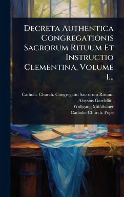 Cover Decreta Authentica Congregationis Sacrorum Rituum Et Instructio Clementina, Volume 1...