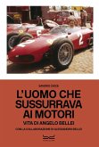 L' uomo che sussurrava ai motori. Vita di Angelo Bellei