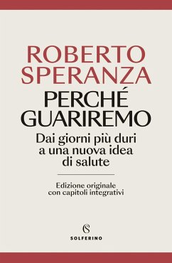Perché guariremo. Dai giorni più duri a una nuova idea di salute - Speranza, Roberto