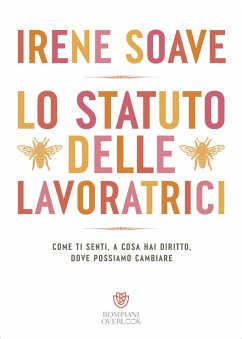 Lo statuto delle lavoratrici, Come ti senti, a cosa hai diritto, dove possiamo cambiare - Soave, Irene Lo statuto delle lavoratrici, Come ti senti, a cosa hai diritto, dove possiamo cambiare - Soave, Irene