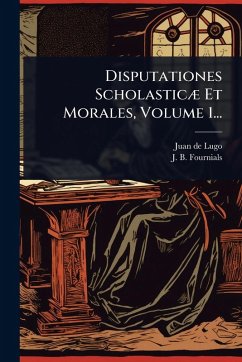 Cover Disputationes ScholasticÃ] Et Morales, Volume 1...