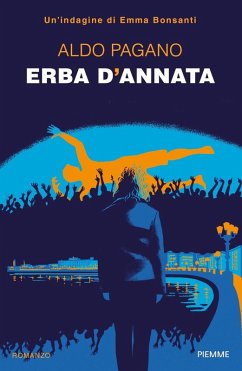 Erba d'annata. Un'indagine di Emma Bonsanti - Pagano, Aldo